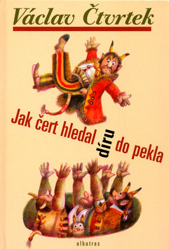 Jak čert hledal díru do pekla - Václav Čtvrtek,Karel Franta