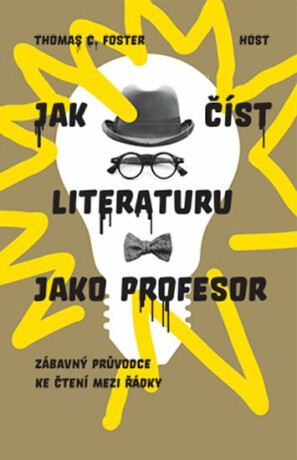 Jak číst literaturu jako profesor - Thomas C. Foster