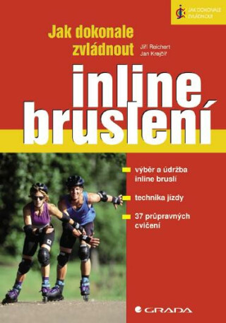 Jak dokonale zvládnout inline bruslení - Jiří Reichert,Jan Krejčíř