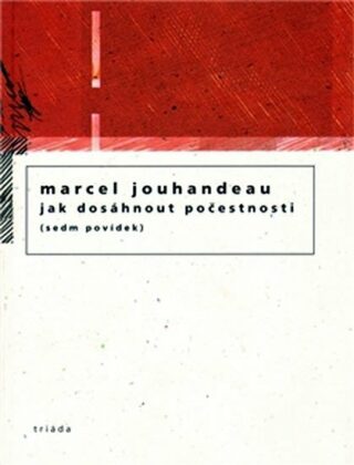 Jak dosáhnout počestnosti - Marcel Jouhandeau