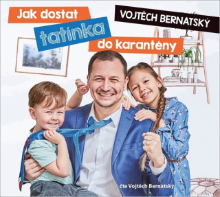Vojtěch Bernatský: Jak dostat tatínka do karantény - Vojtěch Bernatský