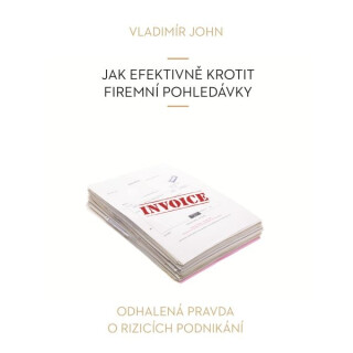 Jak efektivně krotit firemní pohledávky - Vladimír John