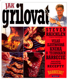 Jak grilovat - Steven Raichlen