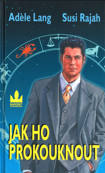 Jak ho prokouknout - Adéle Lang,Susi Rajah