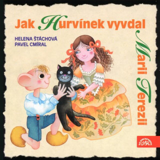 Jak Hurvínek vyvdal Marii Terezii - Helena Štáchová,Pavel Cmíral