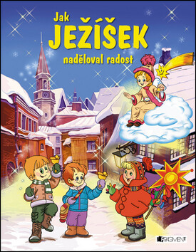 Jak Ježíšek naděloval radost - Pavel Baštýř