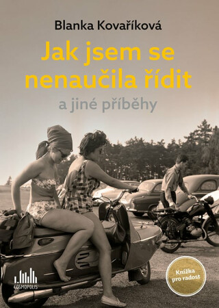 Jak jsem se nenaučila řídit a jiné příběhy - Blanka Kovaříková