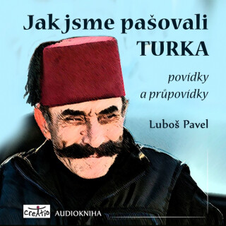 Jak jsme pašovali Turka - Luboš Pavel