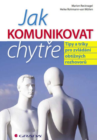 Jak komunikovat chytře - Marion Recknagel,Wüllen Heike Rohmann-van
