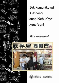 Jak komunikovat s Japonci aneb Nebuďme xenofobní - Jana Jiroušková,Alice Kraemerová
