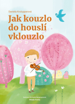 Jak kouzlo do houslí vklouzlo (Defekt) - Daniela Krolupperová,Michaela Bergmannová