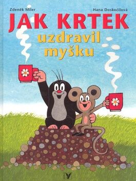 Jak Krtek uzdravil myšku - Zdeněk Miler,Hana Doskočilová