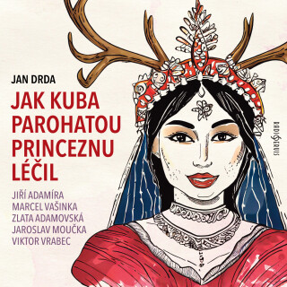 Jak Kuba parohatou princeznu léčil - Jan Drda