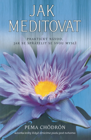 Jak meditovat - Pema Chödrönová