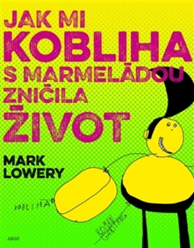 Jak mi kobliha s marmeládou zničila život (Defekt) - Mark Lowery