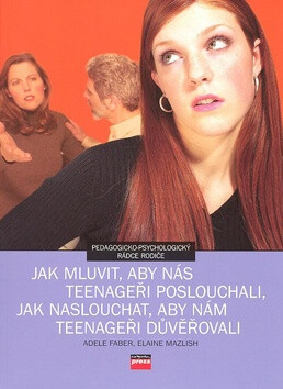 Jak mluvit, aby nás teenageři poslouchali - Adele Faber,Elaine Mazlish