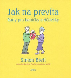 Jak na prevíta. Rady pro babičky a dědečky - Simon Brett,Alex Hallatt