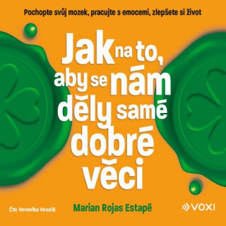 Jak na to, aby se nám děly samé dobré věci - Marian Rojas-Estapé