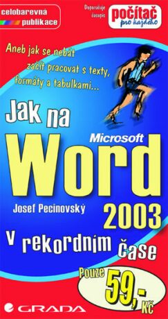 Jak na Word 2003 v rekordním čase - Josef Pecinovský
