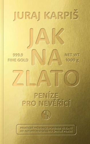 Jak na zlato - Peníze pro nevěřící (Defekt) - Karpiš Juraj