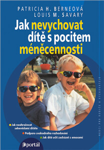 Jak nevychovat dítě s pocitem méněcennosti - Patricia H. Berneová,Louis M. Savary