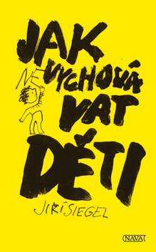 Jak nevychovávat děti - Jiří Siegel,Josef Flejšar