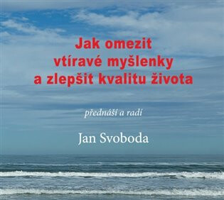Jak omezit vtíravé myšlenky a zlepšit kvalitu života - Jan Svoboda