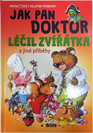 Jak pan doktor léčil zvířátka - První čtení s velkými písmenky - Alexandra Niklíčková