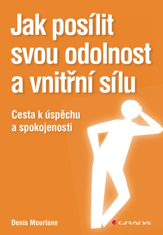 Jak posílit svou odolnost a vnitřní sílu - Denis Mourlane