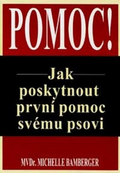 Jak poskytnout první pomoc svému psovi - Bamberger Michelle