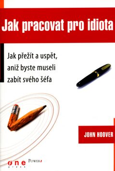 Jak pracovat pro idiota - John Hoover