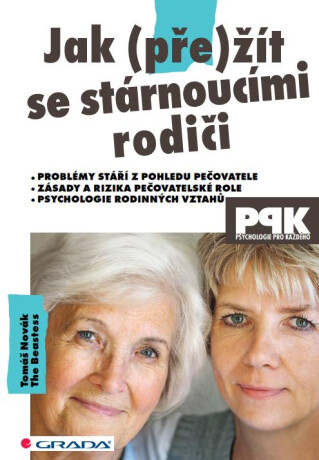 Jak (pře)žít se stárnoucími rodiči - Tomáš Novák,Beastess The