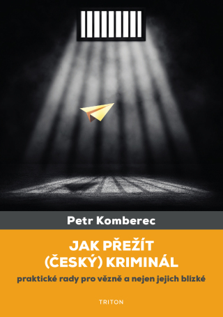 Jak přežít (český) kriminál - Petr Komberec