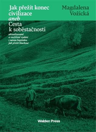Jak přežít konec civilizace aneb Cesta k soběstačnosti - Magdaléna Vožická