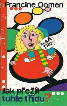 Jak přežít tuhle třídu? - Francine Oomen