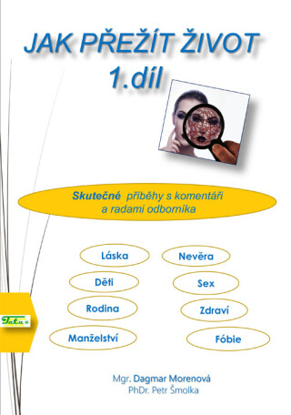 Jak přežít život 1. díl - Petr Šmolka,Dagmar Morenová