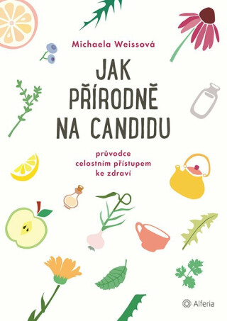 Jak přírodně na candidu - Michaela Weissová