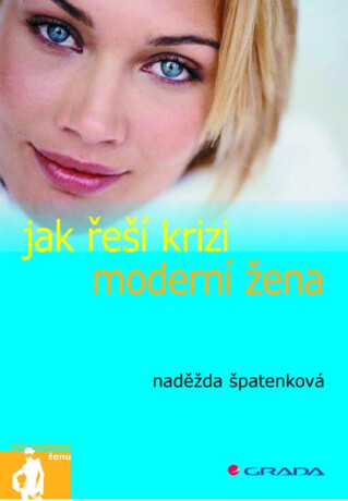 Jak řeší krizi moderní žena - Naděžda Špatenková