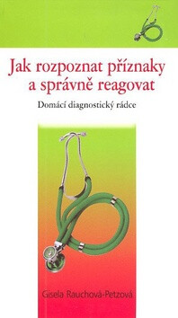 Jak rozpoznat příznaky a správně reagovat - Gisela Rauchová-Petzová