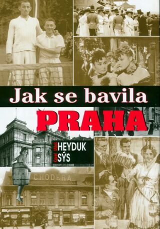 Jak se bavila Praha - Karel Sýs,Miloš Heyduk