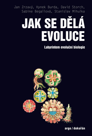 Jak se dělá evoluce - Jan Zrzavý,David Storch,Stanislav Mihulka,Sabine Begallová,Hynek Burda