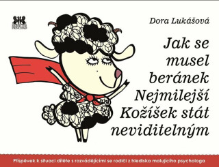 Jak se musel beránek Nejmilejší Kožíšek stát neviditelným - Dora Lukášová