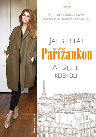 Jak se stát Pařížankou - Anne Berest, Caroline de Maigret, Sophie Mas, Audrey Diwan - e-kniha
