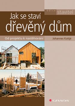 Jak se staví dřevěný dům - Johannes Kottjé
