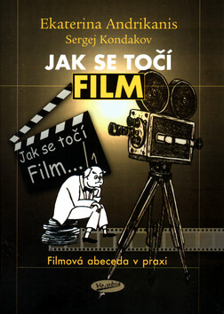 Jak se točí film - Ekaterina Andrikanis,Sergej Kondakov