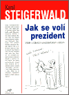 Jak se volí prezident - Vladimír Jiránek,Karel Steigerwald