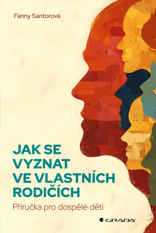 Jak se vyznat ve vlastních rodičích - Fanny Santorová