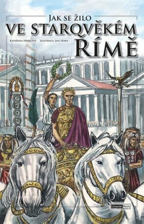 Jak se žilo ve starověkém Římě - Kateřina Hrbková