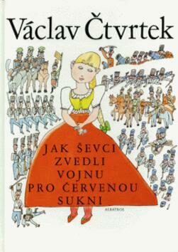 Jak ševci zvedli vojnu pro červenou sukni - Václav Čtvrtek,Miloslav Jágr