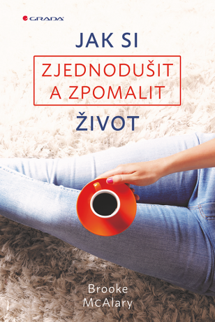 Jak si zjednodušit a zpomalit život - Brooke McAlary